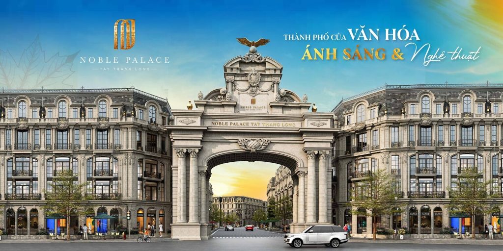 Noble Palace Tay Thang Long - Thành phố văn hóa, ánh sáng và nghệ thuật